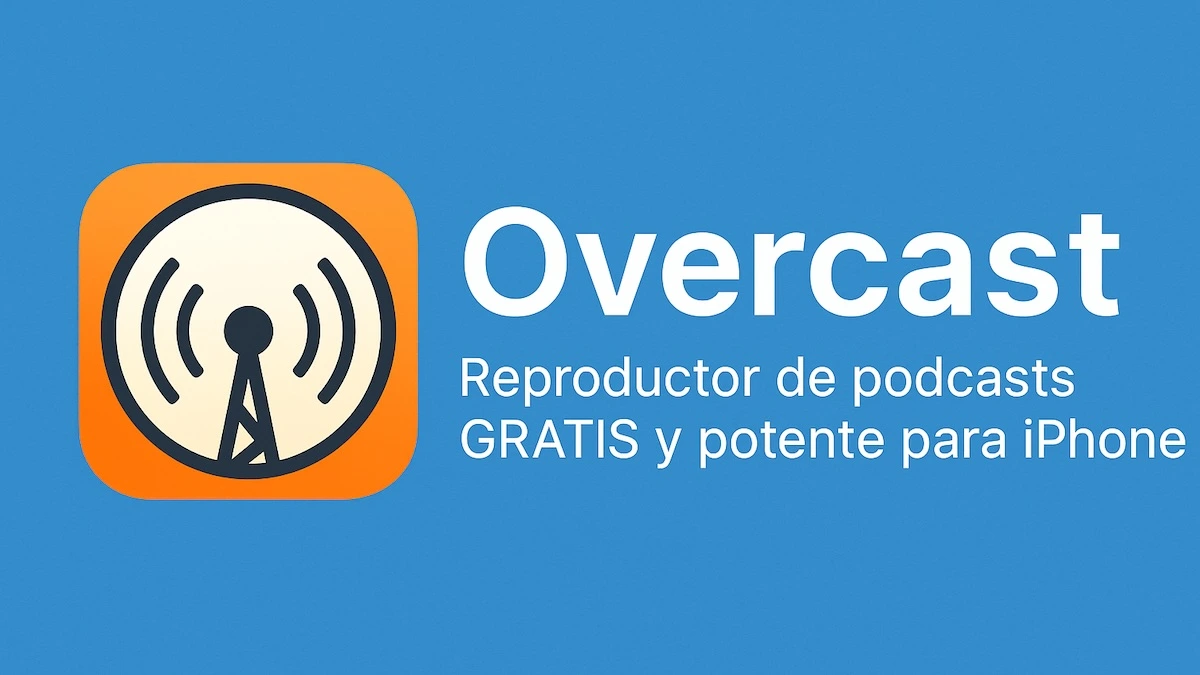Overcast, un reproductor de podcasts GRATIS